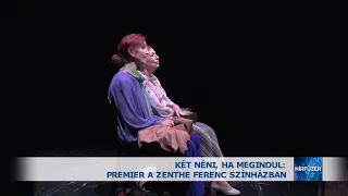 Két néni ha megindul: Premier a Zenthe Ferenc Színházban