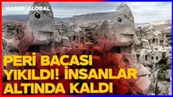 Kapadokya'da Felaket! Peri Bacası İnsanların Üstüne Yıkıldı: Ölüler Var