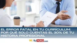 El error fatal en tu currículum: Por qué solo cuentas el 30% de tu historia profesional