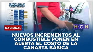 Nuevos incrementos al combustible ponen en alerta el costo de la canasta básica