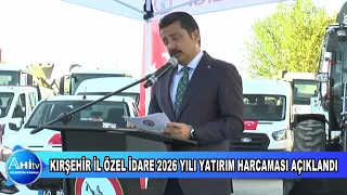 KIRŞEHİR İL ÖZEL İDARE 2026 YILI YATIRIM HARCAMASI AÇIKLANDI