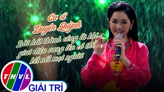 Ca sĩ Duyên Quỳnh - Bài hát thành công là khi giai điệu vang lên có thể kết nối mọi người