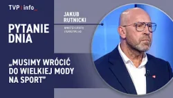 Rutnicki: Żeby były medale na igrzyskach, potrzebujemy specjalizacji i strategii" | PYTANIE DNIA
