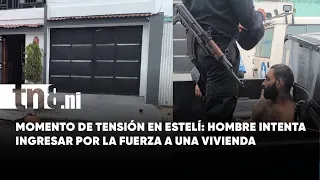 Tension in Estelí: man breaks windows while attempting to enter a home