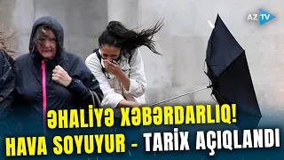 Küləkli və tozlu hava BU TARİXƏDƏK davam edəcək - Temperatur KƏSKİN ENİR, hava soyuyacaq