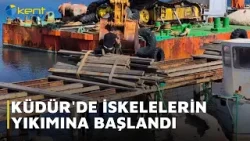 KÜDÜR'DE İSKELELERİN YIKIMINA BAŞLANDI