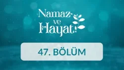 Ahmet Bayraktar - Namaz ve Hayat 47.Bölüm