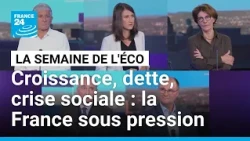 Croissance, dette, crise sociale : la France sous pression • FRANCE 24