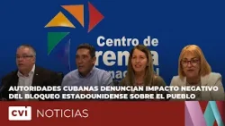 Autoridades cubanas denuncian impacto negativo del bloqueo estadounidense sobre el pueblo.