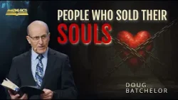 People Who Sold Their Souls | Doug Batchelor (Amazing Facts)
