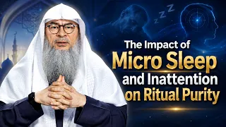 The Impact of Micro Sleep and Inattention on Ritual Purity | Sheikh Assim Al Hakeem #hudatv