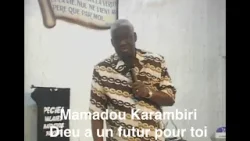Mamadou Karambiri : Dieu a un futur pour toi!