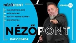 Háborús pszichózis • Kié a nagyobb? • Egy éves az MNB-botrány • Drogpolitika – Nézőpont 2026.03.20.