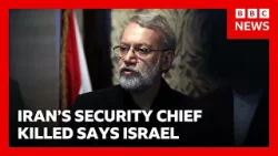 Israel says Iran's security chief Ali Larijani has been killed in strike | BBC News
