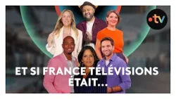 Et si France Télévisions était...