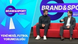 Yeni Nesil Futbol Yorumculuğu | Brand & Sport Summit 2026