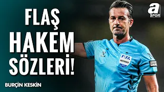 Keskin'den Flaş Sözler! "Kadir Sağlam'ın Başakşehir - Galatasaray Maçına Atanması Kabul Edilemez!"