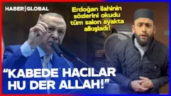"KABEDE HACILAR HU DER ALLAH!" Erdoğan İlahinin Sözlerini Okudu, Tüm Salon Ayakta Alkışladı!