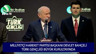 Devlet Bahçeli'nin Türk Gençliği Büyük Kurultayı'ndaki Önemli Konuşması
