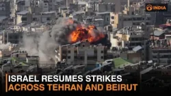 Israel resumes strikes across Tehran and Beirut | DD India