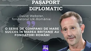 Pașaport diplomatic. David Webster: Companii de mare succes în Marea Britanie au fondatori români
