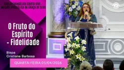 O Fruto do Espírito – Fidelidade. Quarta – Feira 01/04/2026