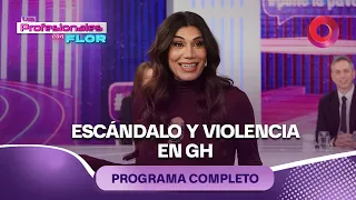 Escándalo y violencia en GH | #LosProfesionalesConFlor - 28/08 - El Nueve