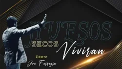 HUESOS SECOS | Ps. Joe Ferreyra