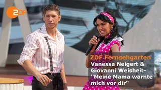 Vanessa Neigert & Giovanni Weisheit "Meine Mama warnte mich vor dir" | ZDF-Fernsehgarten #zdf