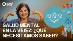 Aprender a envejecer - Salud mental en la vejez: ¿qué necesitamos saber? (11/10/2026)