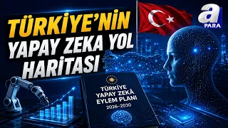 Türkiye’nin Yapay Zekada 4 Yıllık Yol Haritası Belli Oldu | A Para
