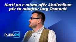 Balaj: Kurti po e mban afër Abdixhikun për ta mbajtur larg Osmanit