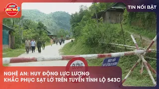 NGHỆ AN: HUY ĐỘNG LỰC LƯỢNG KHẮC PHỤC SẠT LỞ TRÊN TUYẾN TỈNH LỘ 543C