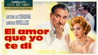 El Amor Que Yo Te Di (1960) - PELÍCULA COMPLETA | Arturo de Córdova | CINE DE ORO | Canela.TV