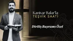Diriliş Bayramı Özel | Teşvik Saati