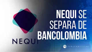 Nequi separates from Bancolombia: What happens to your money and ATM withdrawals?