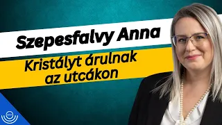 Pirkadat: Szepesfalvy Anna - Kristályt árulnak az utcákon