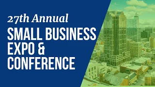 Connecting Dreams to Resources: 27th Annual Small Business Expo Highlights