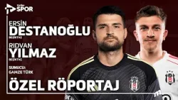 Ersin Destanoğlu & Rıdvan Yılmaz Özel Röportajı