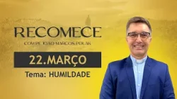 Humildade | Recomece com Pe. João Marcos Polak | 22/03/26