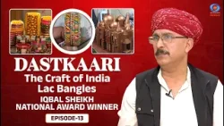 Dastkaari | The Craft of India | Lac Bangles | Iqbal Sheikh | National Award Winner | Ep #13