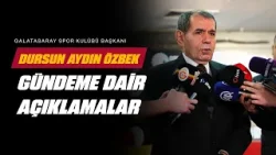 ? Galatasaray Spor Kulübü Başkanı Dursun Aydın Özbek, gündeme dair açıklamalarda bulundu
