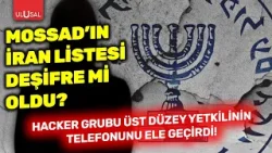 Mossad’ın İran listesi deşifre mi oldu? Hacker grubu üst düzey yetkilinin telefonunu ele geçirdi!