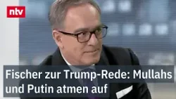 Fischer zur Trump-Rede: Mullahs und Putin atmen auf - "Freundliche Neutralität" | ntv
