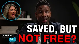 You’re Saved… But Are You FREE? | Unscripted Faith