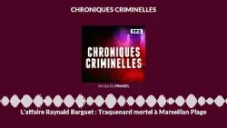 L'affaire Raynald Barguet : Traquenard mortel à Marseillan Plage | Chroniques Criminelles