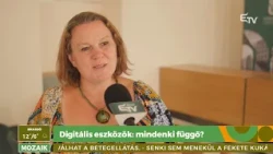 Digitális eszközök: mindenki függő? – Mozaik