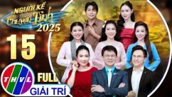 Người Kể Chuyện Tình 2025 - Tập 15 FULL: Đêm Nhạc Nơi 4 Giọng Ca Sống Lại Chính Câu Chuyện Của Mình