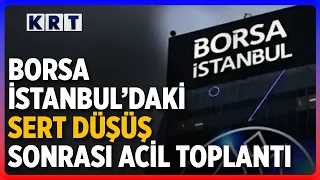 Emergency Meeting After the Sharp Decline in Borsa Istanbul! All Eyes Are on the Next Steps