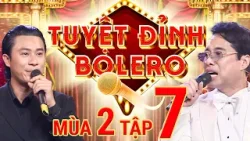 Tuyệt Đỉnh Bolero Mùa 2 - Tập 7 FULL: DV Đông Dương lần đầu khoe giọng hát khiến Ngọc Sơn VỠ ÒA